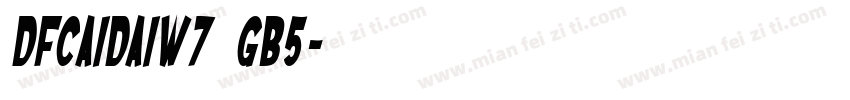 DFCaiDaiW7 GB5字体转换
